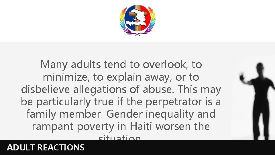 Many adults tend to overlook, to minimize, to explain away, or to disbelieve allegations