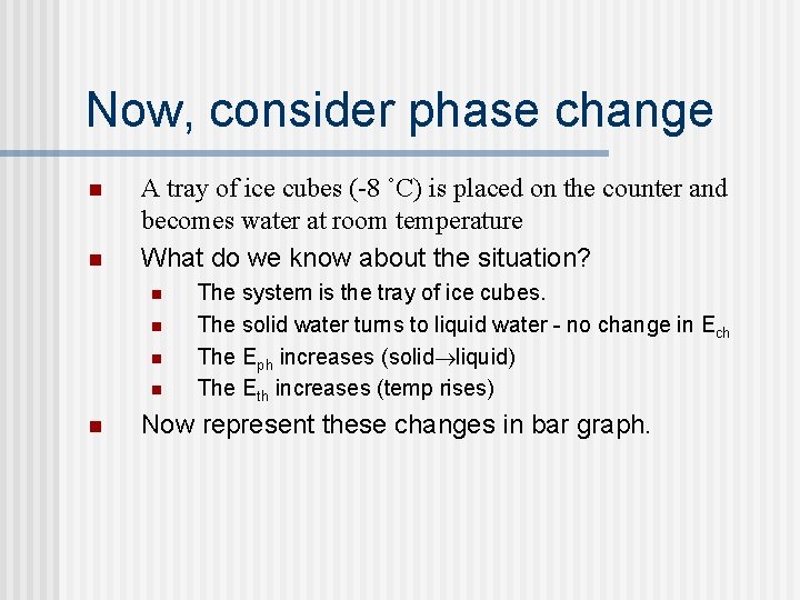 Now, consider phase change n n A tray of ice cubes (-8 ˚C) is