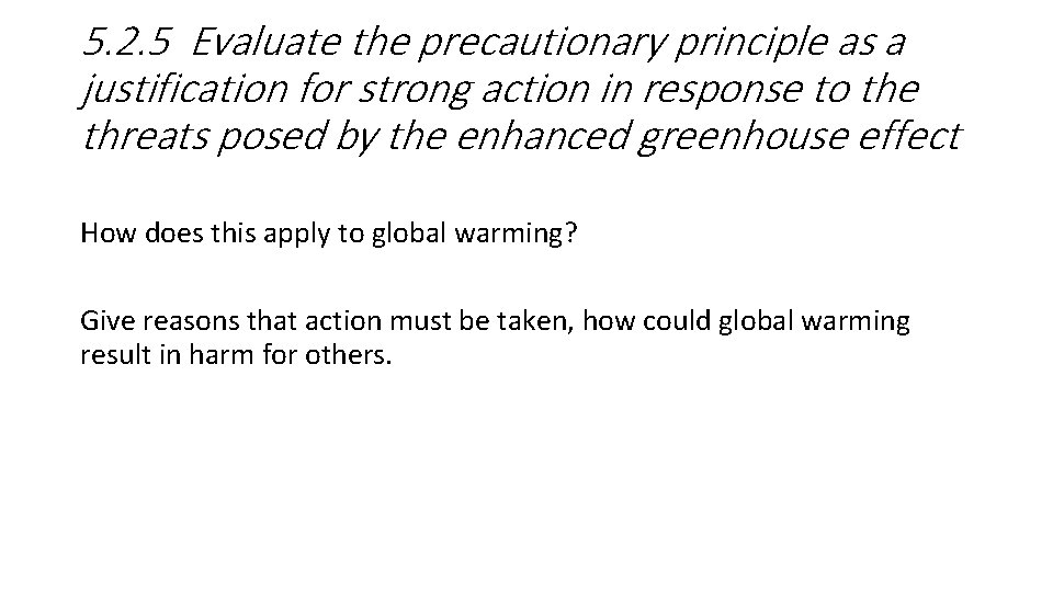 5. 2. 5 Evaluate the precautionary principle as a justification for strong action in