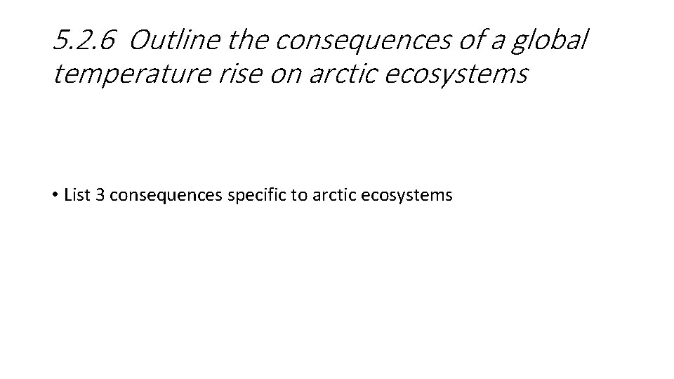 5. 2. 6 Outline the consequences of a global temperature rise on arctic ecosystems