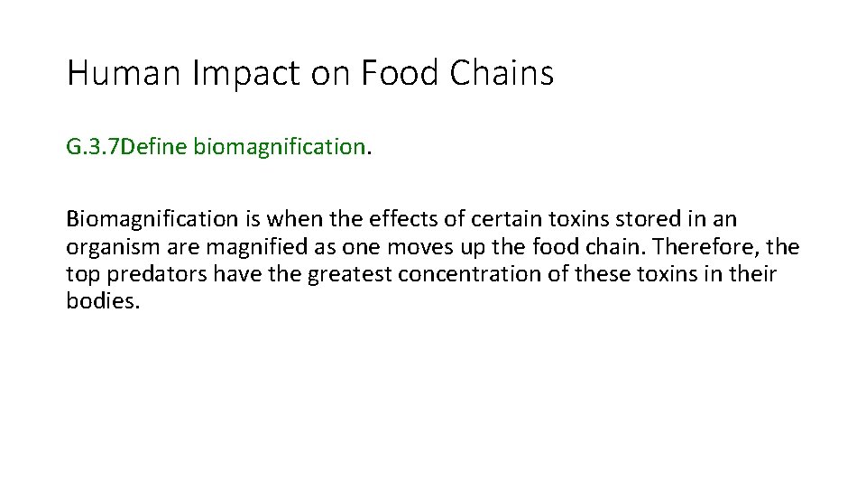 Human Impact on Food Chains G. 3. 7 Define biomagnification. Biomagnification is when the