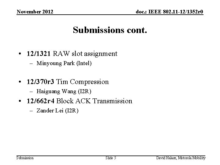 November 2012 doc. : IEEE 802. 11 -12/1352 r 0 Submissions cont. • 12/1321