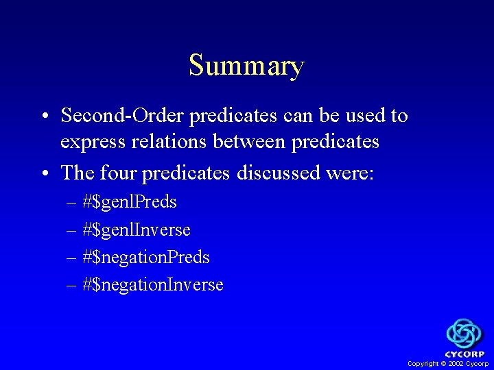 Summary • Second-Order predicates can be used to express relations between predicates • The