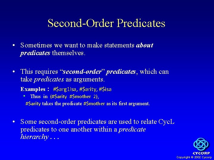 Second-Order Predicates • Sometimes we want to make statements about predicates themselves. • This