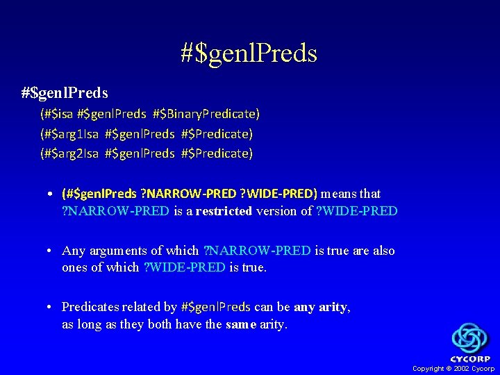 #$genl. Preds (#$isa #$genl. Preds #$Binary. Predicate) (#$arg 1 Isa #$genl. Preds #$Predicate) (#$arg