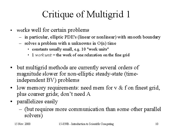 Critique of Multigrid 1 • works well for certain problems – in particular, elliptic