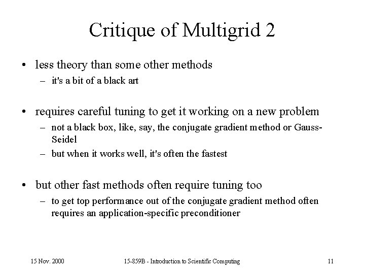 Critique of Multigrid 2 • less theory than some other methods – it's a