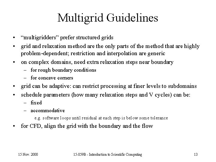 Multigrid Guidelines • “multigridders” prefer structured grids • grid and relaxation method are the