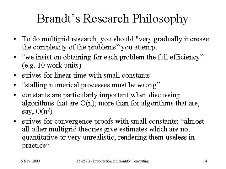 Brandt’s Research Philosophy • To do multigrid research, you should "very gradually increase the