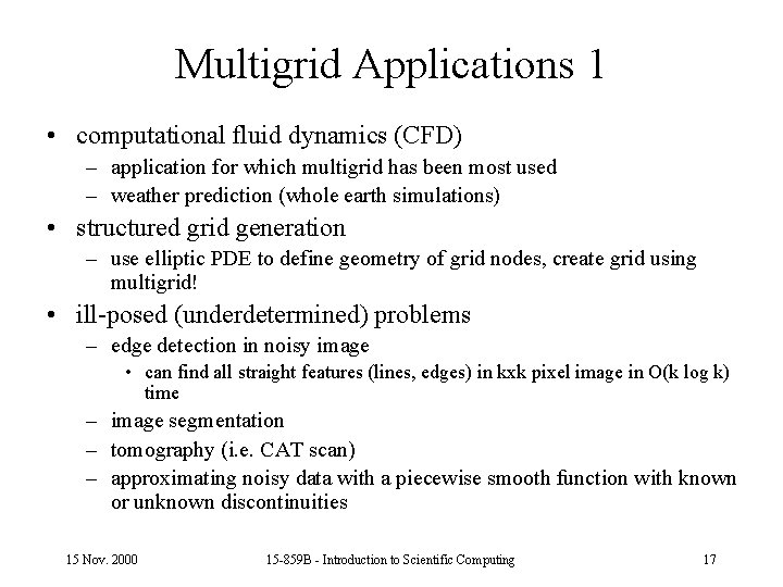 Multigrid Applications 1 • computational fluid dynamics (CFD) – application for which multigrid has