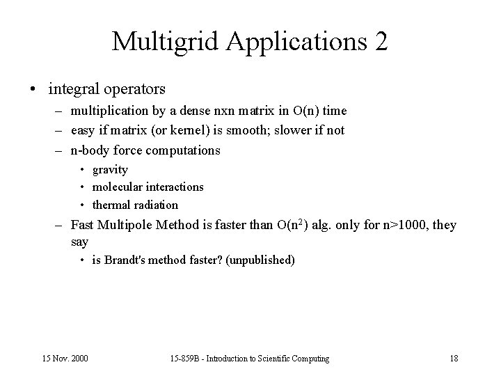 Multigrid Applications 2 • integral operators – multiplication by a dense nxn matrix in