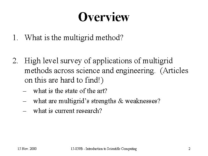 Overview 1. What is the multigrid method? 2. High level survey of applications of