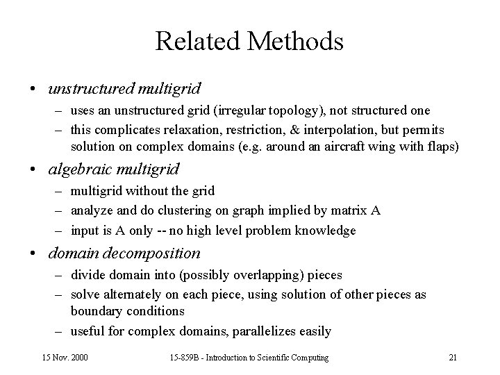 Related Methods • unstructured multigrid – uses an unstructured grid (irregular topology), not structured