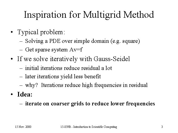 Inspiration for Multigrid Method • Typical problem: – Solving a PDE over simple domain