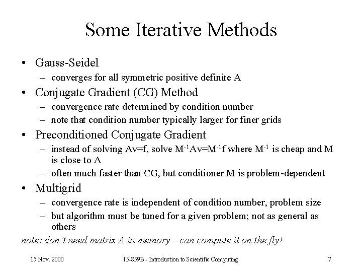 Some Iterative Methods • Gauss-Seidel – converges for all symmetric positive definite A •