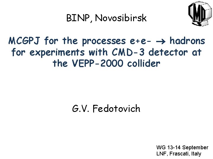 BINP, Novosibirsk MCGPJ for the processes e+e- hadrons for experiments with CMD-3 detector at