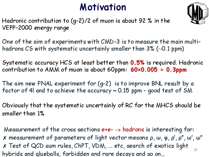 Motivation Hadronic contribution to (g-2)/2 of muon is about 92 % in the VEPP-2000