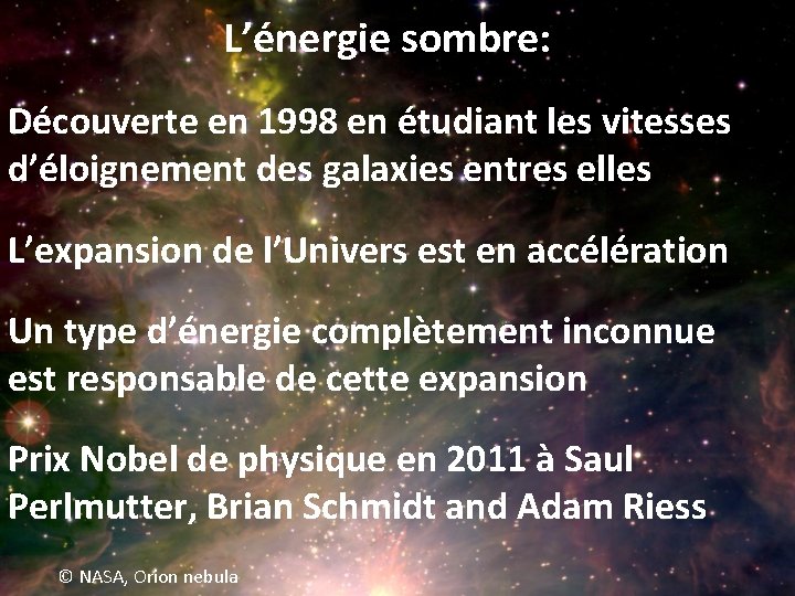 L’énergie sombre: Découverte en 1998 en étudiant les vitesses d’éloignement des galaxies entres elles