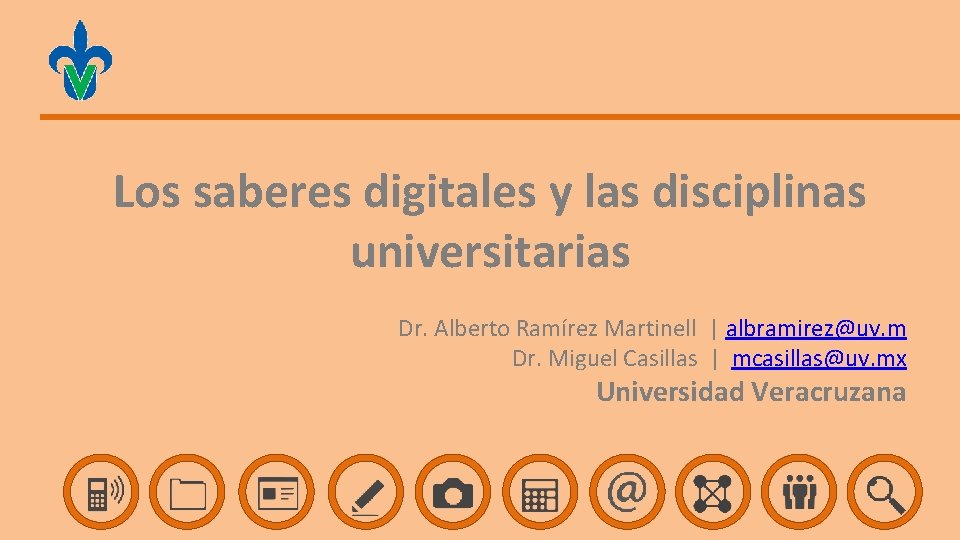 Los saberes digitales y las disciplinas universitarias Dr. Alberto Ramírez Martinell | albramirez@uv. m