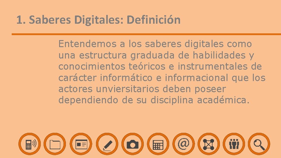 1. Saberes Digitales: Definición Entendemos a los saberes digitales como una estructura graduada de