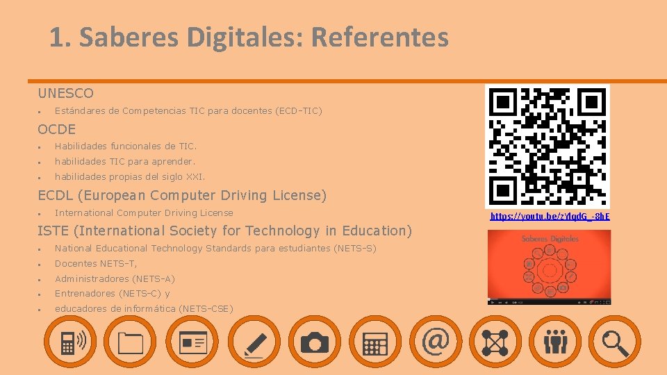 1. Saberes Digitales: Referentes UNESCO Estándares de Competencias TIC para docentes (ECD-TIC) OCDE Habilidades