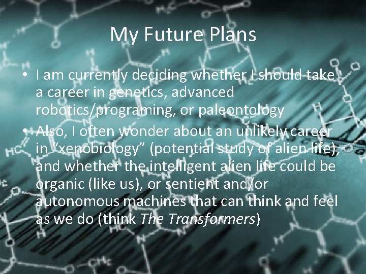 My Future Plans • I am currently deciding whether I should take a career