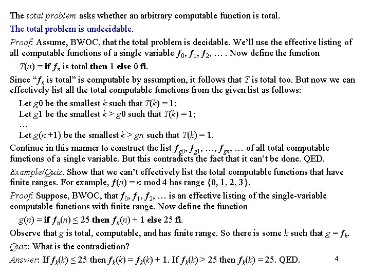 The total problem asks whether an arbitrary computable function is total. The total problem