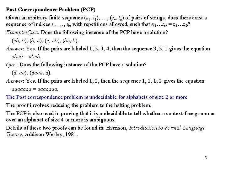 Post Correspondence Problem (PCP) Given an arbitrary finite sequence (s 1, t 1), …,