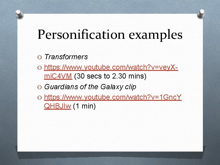 Personification examples O Transformers O https: //www. youtube. com/watch? v=vey. X- mi. C 4