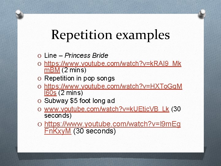 Repetition examples O Line – Princess Bride O https: //www. youtube. com/watch? v=k. RAI