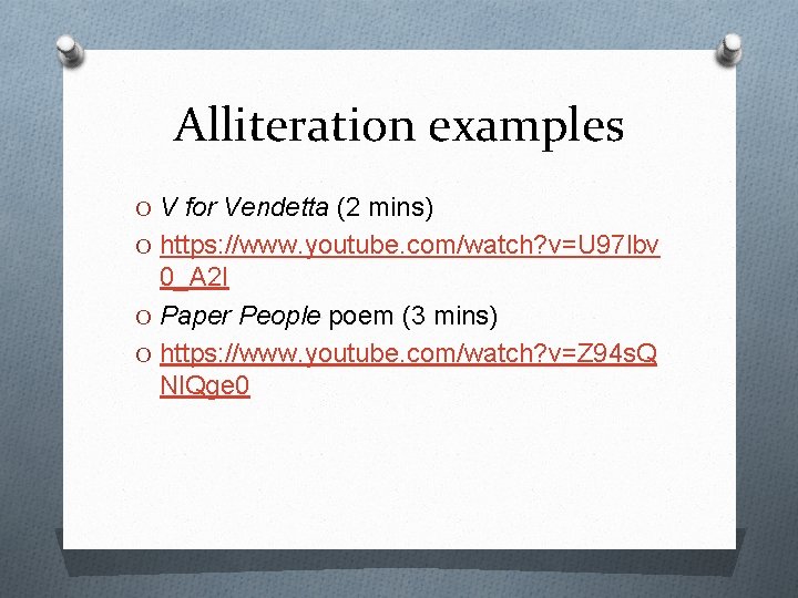 Alliteration examples O V for Vendetta (2 mins) O https: //www. youtube. com/watch? v=U