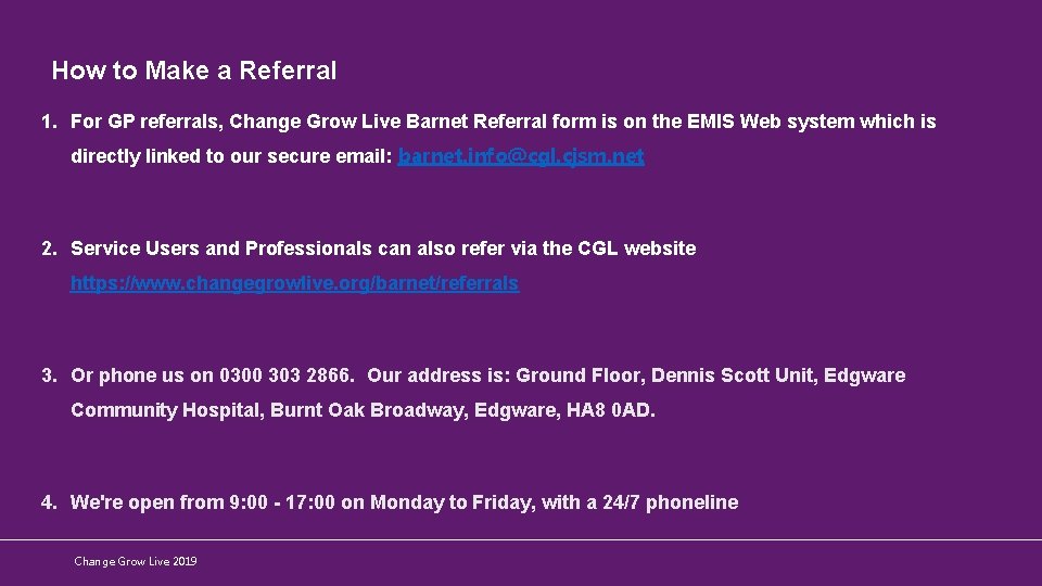 How to Make a Referral 1. For GP referrals, Change Grow Live Barnet Referral