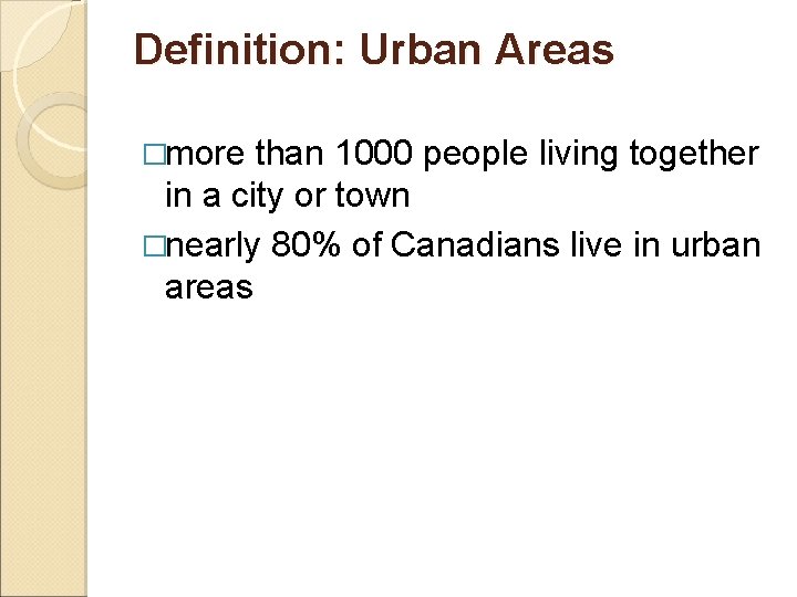 Definition: Urban Areas �more than 1000 people living together in a city or town
