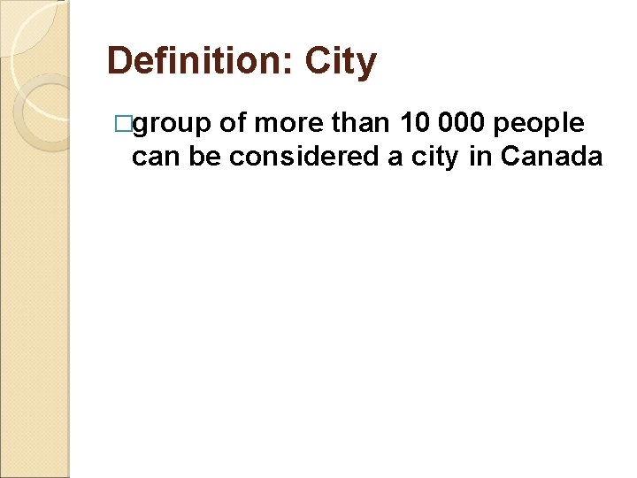 Definition: City �group of more than 10 000 people can be considered a city