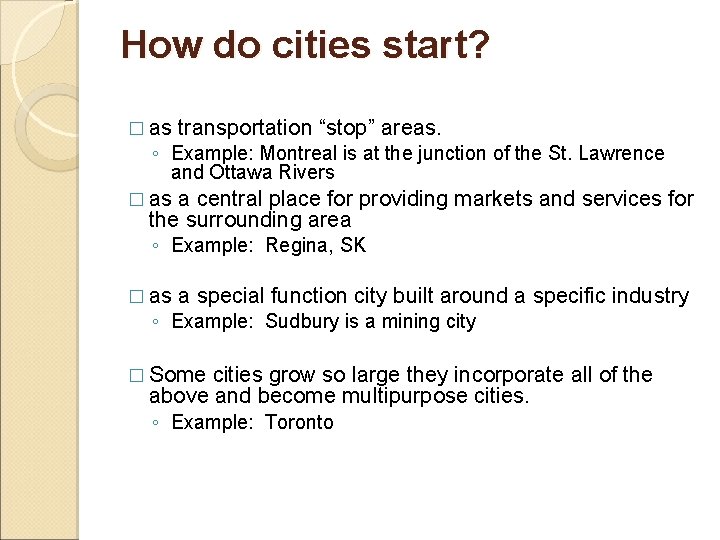 How do cities start? � as transportation “stop” areas. ◦ Example: Montreal is at