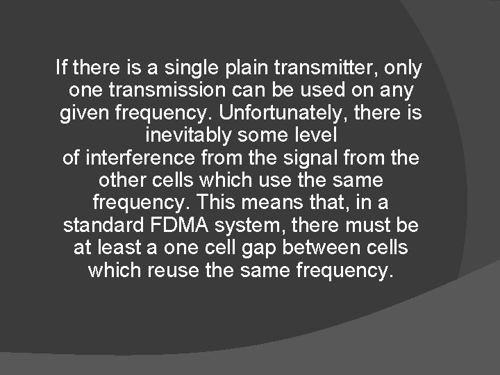 If there is a single plain transmitter, only one transmission can be used on