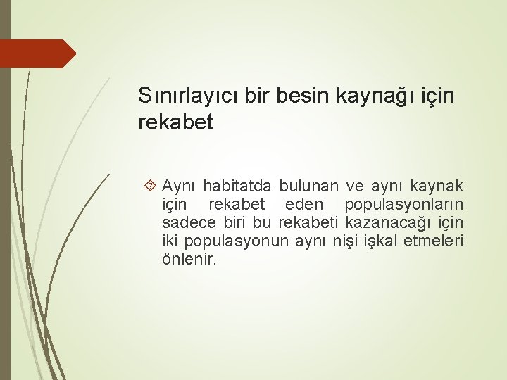 Sınırlayıcı bir besin kaynağı için rekabet Aynı habitatda bulunan ve aynı kaynak için rekabet