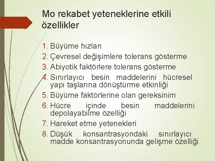 Mo rekabet yeteneklerine etkili özellikler 1. Büyüme hızları 2. Çevresel değişimlere tolerans gösterme 3.