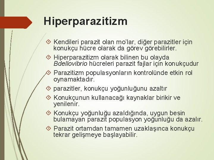 Hiperparazitizm Kendileri parazit olan mo’lar, diğer parazitler için konukçu hücre olarak da görev görebilirler.