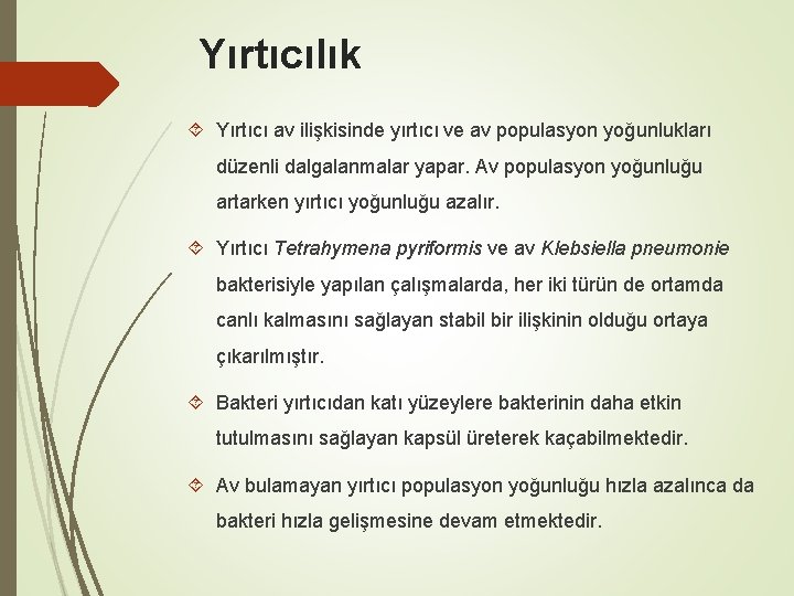 Yırtıcılık Yırtıcı av ilişkisinde yırtıcı ve av populasyon yoğunlukları düzenli dalgalanmalar yapar. Av populasyon