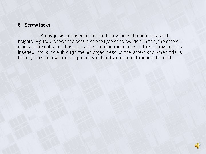 6. Screw jacks are used for raising heavy loads through very small heights. Figure