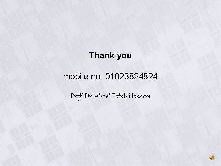 Thank you mobile no. 01023824824 Prof. Dr. Abdel-Fatah Hashem 