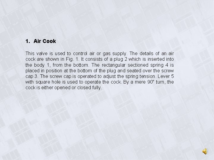 1. Air Cook This valve is used to control air or gas supply. The