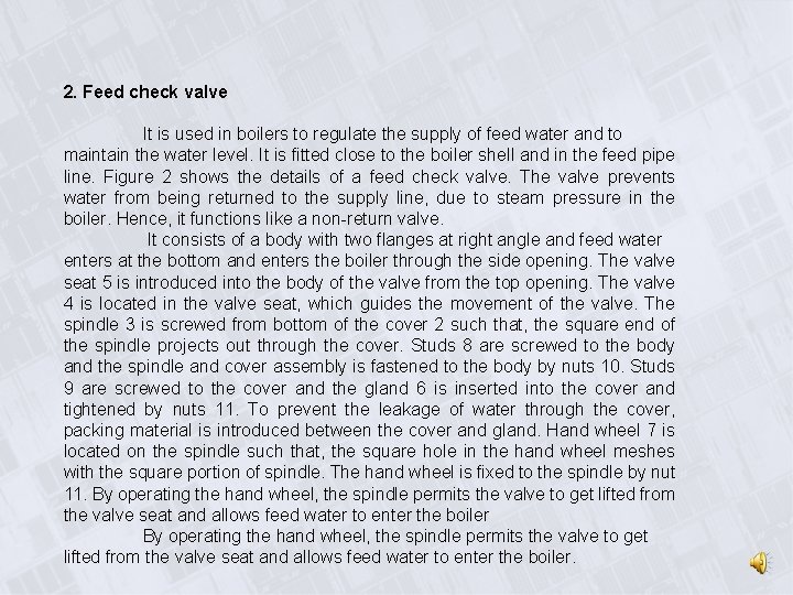2. Feed check valve It is used in boilers to regulate the supply of