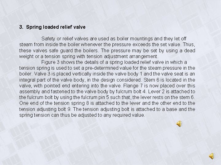 3. Spring loaded relief valve Safety or relief valves are used as boiler mountings