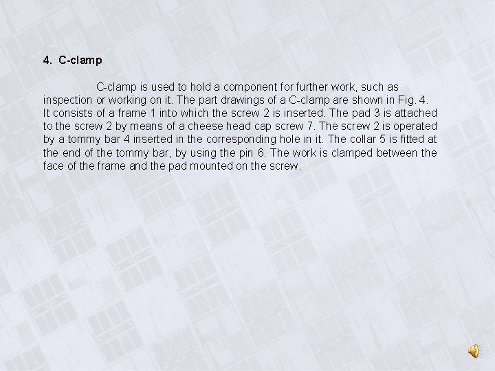4. C-clamp is used to hold a component for further work, such as inspection