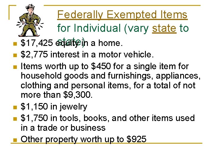 n n n Federally Exempted Items for Individual (vary state to state)in a home.