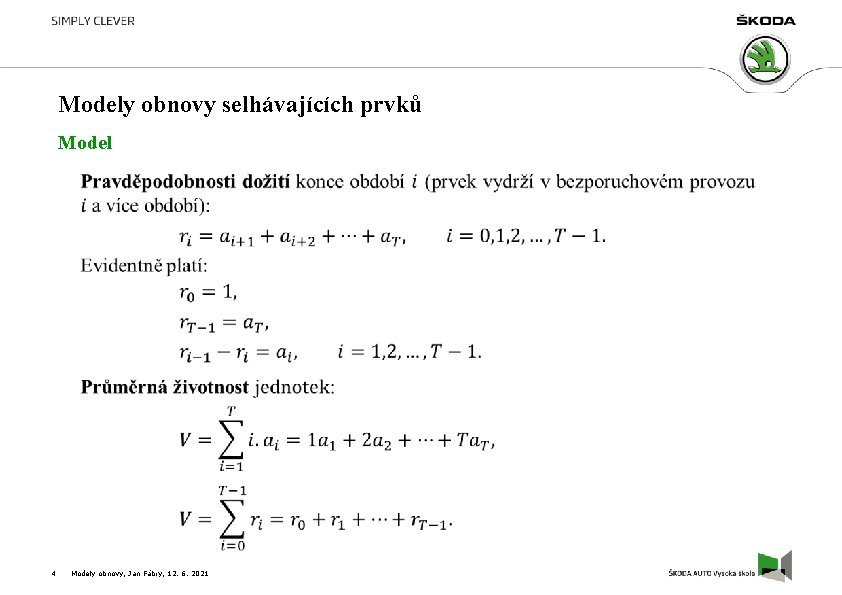 Modely obnovy selhávajících prvků Model 4 Modely obnovy, Jan Fábry, 12. 6. 2021 