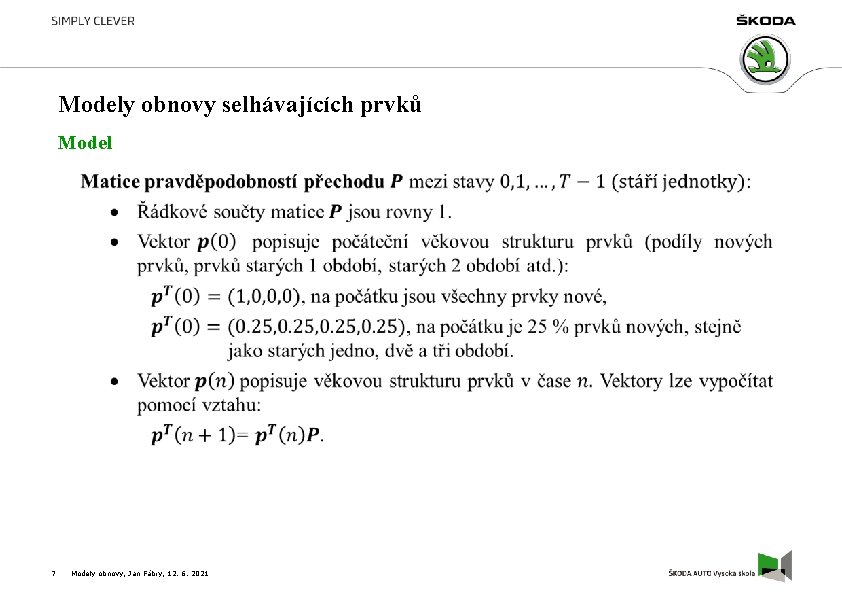 Modely obnovy selhávajících prvků Model 7 Modely obnovy, Jan Fábry, 12. 6. 2021 