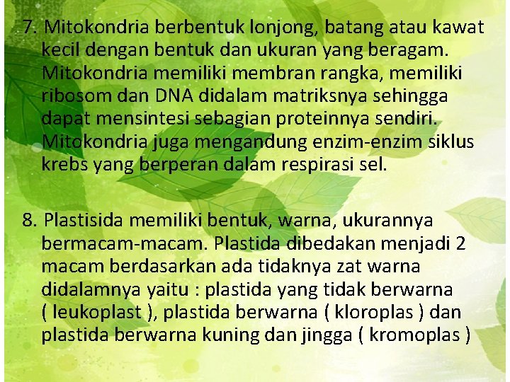 7. Mitokondria berbentuk lonjong, batang atau kawat kecil dengan bentuk dan ukuran yang beragam.